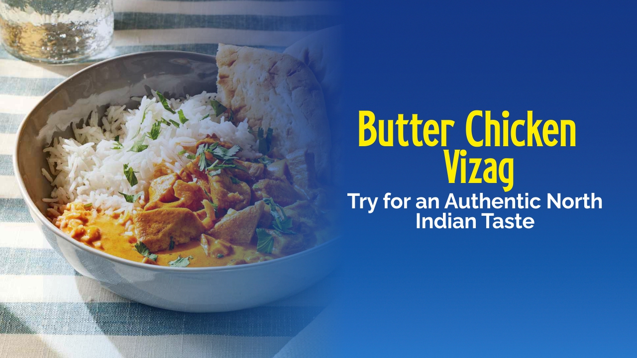 Best butter chicken Vizag